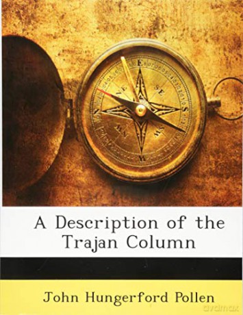 A Description of the Trajan Column - John Hungerford Pollen [KSIĄŻKA]