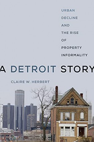 A Detroit Story: Urban Decline and the Rise of Property Informality [KSIĄŻKA]