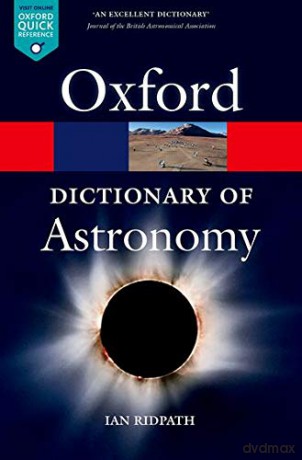 A Dictionary of Astronomy 2/e rev (Oxford Quick Reference) - Ian Ridpath [KSIĄŻKA]
