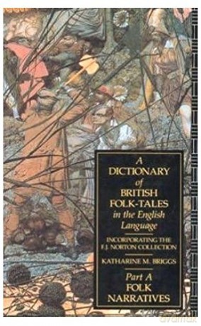 A Dictionary of British Folk-Tales in the English Language Part A: Folk Narratives - Katharine M Briggs [KSIĄŻKA]