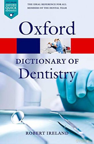 A Dictionary of Dentistry 1/e (Oxford Quick Reference) - Robert Ireland [KSIĄŻKA]