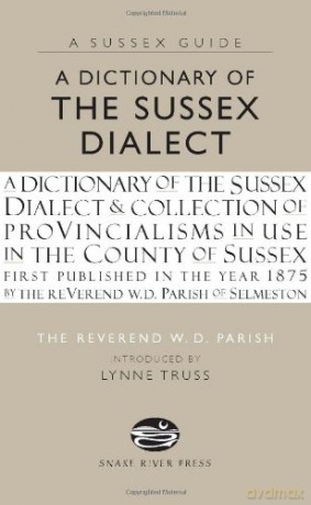 A Dictionary Of The Sussex Dialect (Sussex Guide) - Rev. W.D. Parish [KSIĄŻKA]
