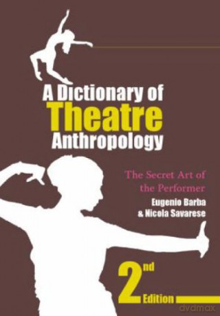A Dictionary of Theatre Anthropology: The Secret Art of the Performer - Eugenio Barba [KSIĄŻKA]