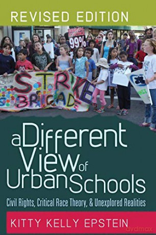 A Different View of Urban Schools; Civil Rights, Critical Race Theory, and Unexplored Realities (291) (Counterpoints: Studies in Criticality) - Kitty Kelly Epstein [KSIĄŻKA]