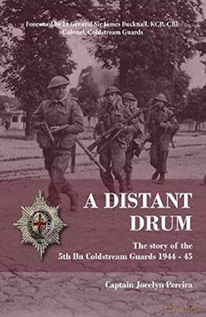 A Distant Drum: The story of the 5th Bn Coldstream Guards 1944 - 45 - Captain Jocelyn Pereira [KSIĄŻKA]
