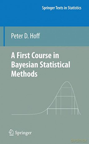 A First Course in Bayesian Statistical Methods (Springer Texts in Statistics) - Peter D. Hoff [KSIĄŻKA]