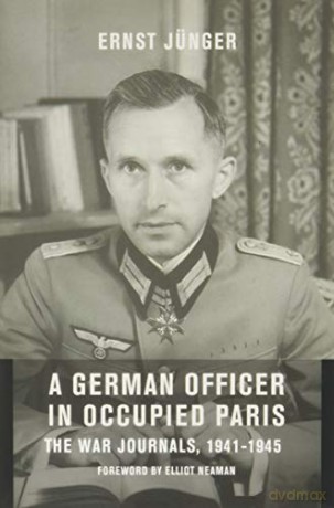 A German Officer in Occupied Paris: The War Journals, 1941-1945 (European Perspectives: A Series in Social Thought and Cultural Criticism) - Ernst Jünger [KSIĄŻKA]