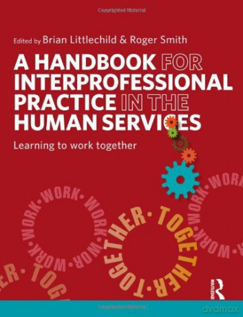 A Handbook for Interprofessional Practice in the Human Services: Learning to Work Together - Brian Littlechild [KSIĄŻKA]