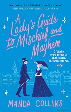 A Lady's Guide to Mischief and Mayhem: a fun and flirty historical romcom, perfect for fans of Enola Holmes! - Manda Collins [KSIĄŻKA]