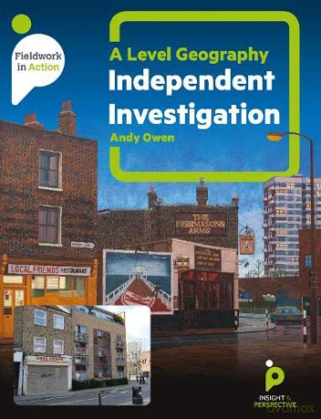 A level Geography Independent Investigation: A Practical Guide (Fieldwork in Action): A step by step guide: 6 - Andy Owen [KSIĄŻKA]