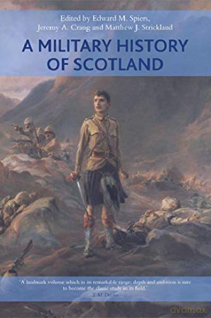 A Military History of Scotland - Edward M. Spiers [KSIĄŻKA]