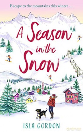 A Season in the Snow: Escape to the mountains and cuddle up with the perfect winter read! - Isla Gordon [KSIĄŻKA]