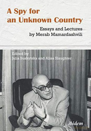 A Spy for an Unknown Country: Essays and Lectures by Merab Mamardashvili - Merab Mamardashvili [KSIĄŻKA]