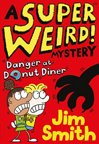 A Super Weird! Mystery: Danger at Donut Diner (Super Weird Mystery 1) - Jim Smith [KSIĄŻKA]
