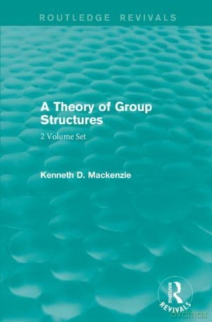 A Theory of Group Structures - Kenneth D. Mackenzie [KSIĄŻKA]