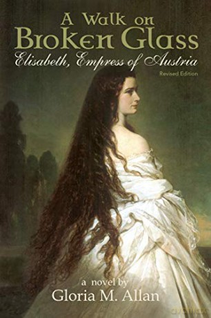 A Walk on Broken Glass: Elisabeth, Empress of Austria - Gloria M Allan [KSIĄŻKA]