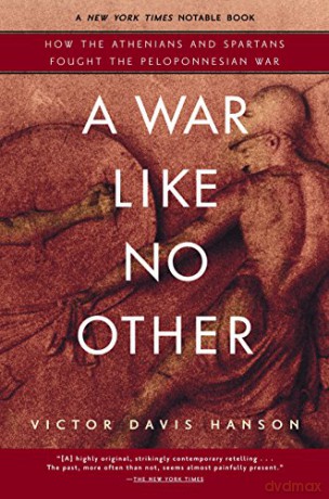 A War Like No Other: How the Athenians and Spartans Fought the Peloponnesian War - Victor Davis Hanson [KSIĄŻKA]