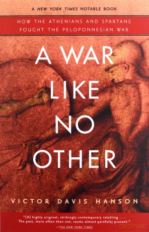 A War Like No Other: How the Athenians and Spartans Fought the Peloponnesian War - Victor Davis Hanson [KSIĄŻKA]