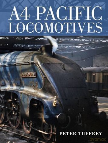 A4 Pacific Locomotives - Peter Tuffrey [KSIĄŻKA]