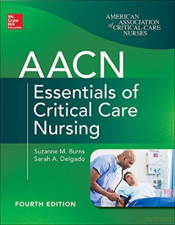 AACN Essentials of Critical Care Nursing, Fourth Edition - Suzanne M. Burns [KSIĄŻKA]