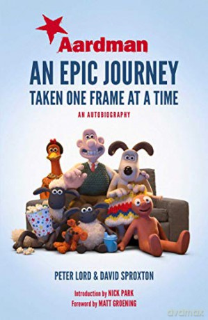 Aardman: An Epic Journey: Taken One Frame at a Time - Peter Lord [KSIĄŻKA]