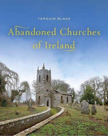 Abandoned Churches of Ireland - Tarquin Blake [KSIĄŻKA]