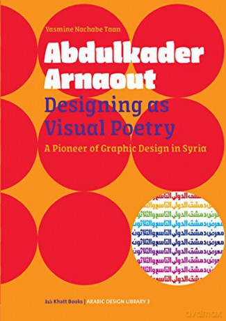 Abdulkader Arnaout - Designing as Visual Poetry [KSIĄŻKA]
