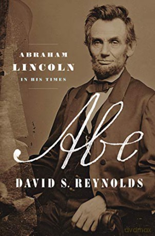 Abe: Abraham Lincoln in His Times - David S. Reynolds [KSIĄŻKA]