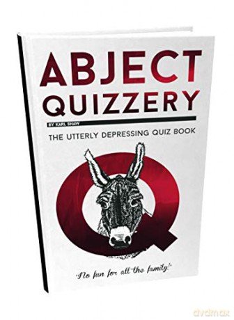 Abject Quizzery: The Utterly Depressing Quiz Book - Karl Shaw [KSIĄŻKA]