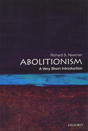 Abolitionism: A Very Short Introduction (Very Short Introductions) - Richard S. Newman [KSIĄŻKA]