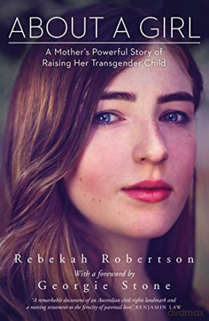 About a Girl: A Mother's Powerful Story of Raising Her Transgender Child - Rebekah Robertson [KSIĄŻKA]