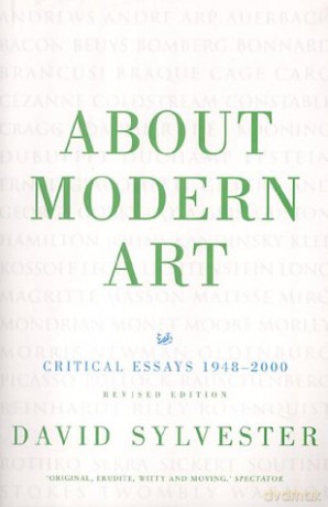 About Modern Art: Critical Essays 1948-2000 (Revised Edition) - David Sylvester [KSIĄŻKA]