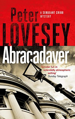 Abracadaver (Sergeant Cribb): The Third Sergeant Cribb Mystery - Peter Lovesey [KSIĄŻKA]