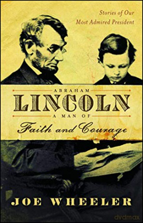 Abraham Lincoln, a Man of Faith and Courage: Stories of Our Most Admired President - Joe Wheeler [KSIĄŻKA]