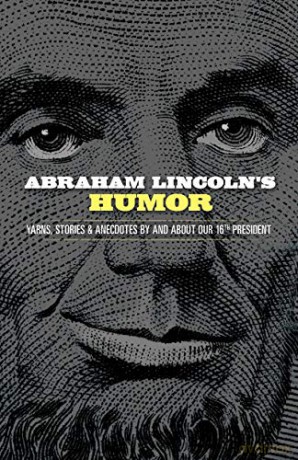 Abraham Lincoln's Humor: Yarns, Stories, and Anecdotes By and About Our 16th President - John Grafton [KSIĄŻKA]