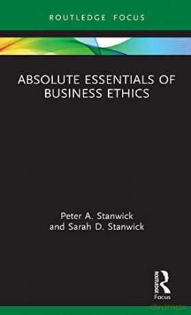 Absolute Essentials of Business Ethics (Absolute Essentials of Business and Economics) - Peter Stanwick [KSIĄŻKA]