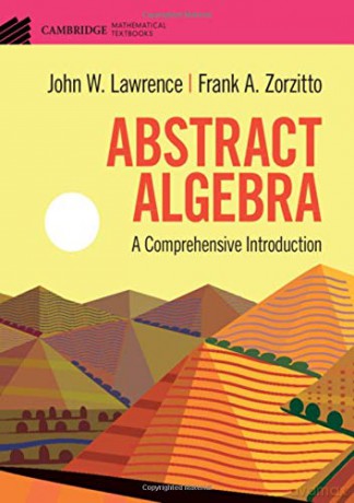 Abstract Algebra: A Comprehensive Introduction (Cambridge Mathematical Textbooks) - John W. Lawrence [KSIĄŻKA]