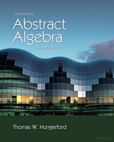 Abstract Algebra: An Introduction - Thomas Hungerford [KSIĄŻKA]