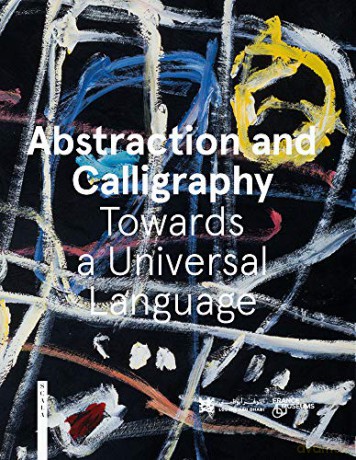 Abstraction and Calligraphy: Towards a Universal Language - Didier Ottinger [KSIĄŻKA]