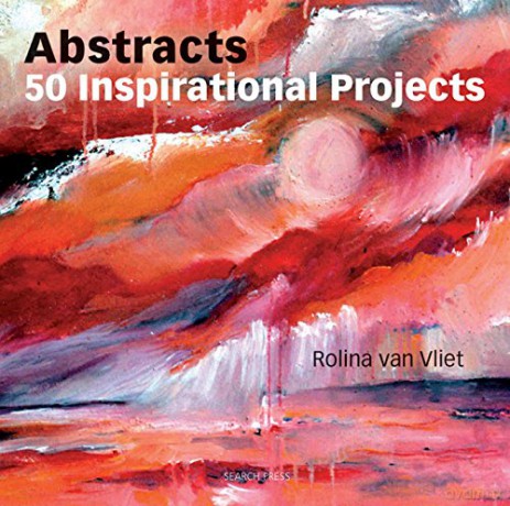 Abstracts: 50 Inspirational Projects - Rolina van Vliet [KSIĄŻKA]