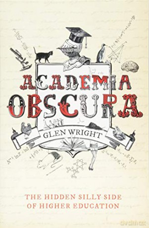 Academia Obscura: The Hidden Silly Side of Higher Education - Glen Wright [KSIĄŻKA]