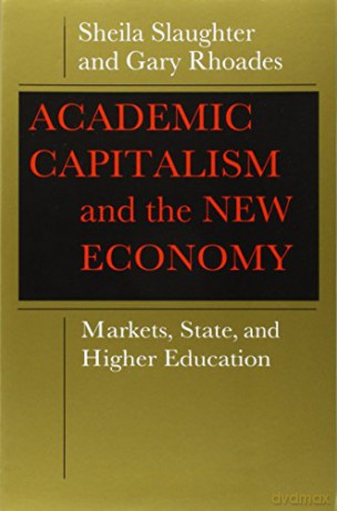 Academic Capitalism and the New Economy: Markets, State, and Higher Education - Sheila Slaughter [KSIĄŻKA]