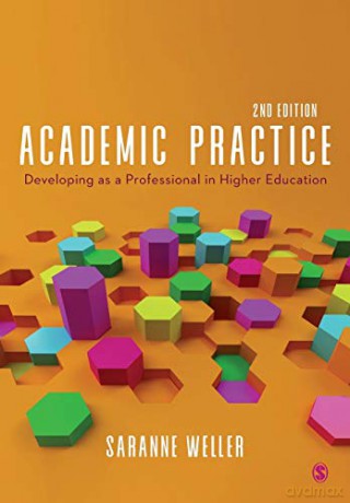 Academic Practice: Developing as a Professional in Higher Education - Saranne Weller [KSIĄŻKA]