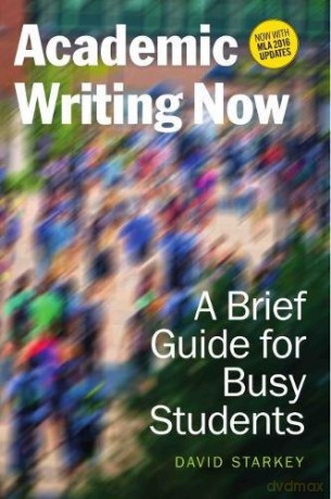 Academic Writing Now: A Brief Guide for Busy Students with MLA 2016 Update - David Starkey [KSIĄŻKA]