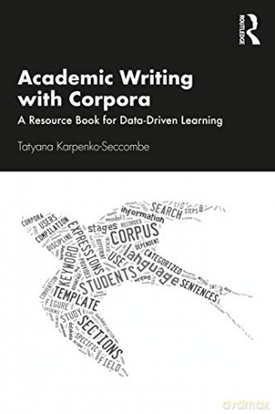Academic Writing with Corpora: A Resource Book for Data-Driven Learning - Tatyana Karpenko-Seccombe [KSIĄŻKA]
