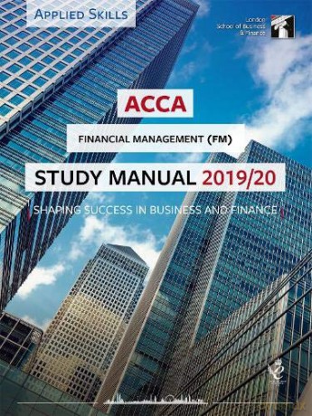 ACCA Financial Management Study Manual 2019-20: For Exams until June 2020 (LSBF ACCA Study Material) [KSIĄŻKA]