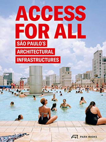 Access for All: Sao Paulo's Architectural Infrastructures - Andres Lepik [KSIĄŻKA]