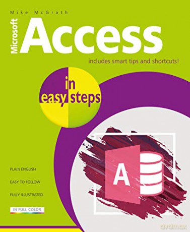 Access in easy steps - illustrated using Access 2019: Illustrating using Access 2019 - Mike McGrath [KSIĄŻKA]