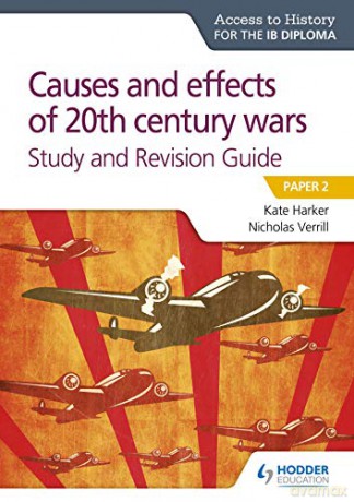 Access to History for the IB Diploma: Causes and effects of 20th century wars Study and Revision Guide: Paper 2 - Nicholas Verrill [KSIĄŻKA]