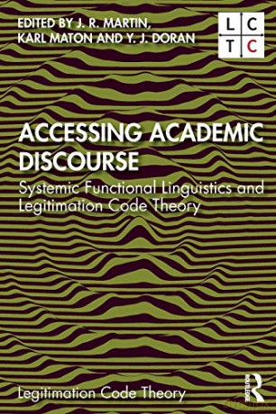 Accessing Academic Discourse: Systemic Functional Linguistics and Legitimation Code Theory - J. R. Martin [KSIĄŻKA]